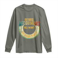 Retired Accountant Long Sleeve Shirt No I Won't Do Your Taxes Retirement