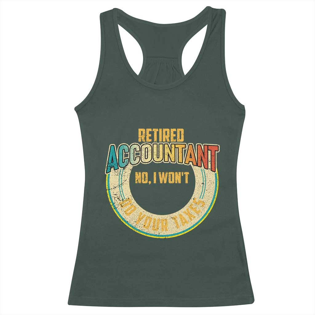 Retired Accountant Racerback Tank Top No I Won't Do Your Taxes Retirement