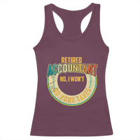 Retired Accountant Racerback Tank Top No I Won't Do Your Taxes Retirement