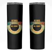 Retired Accountant Skinny Tumbler No I Won't Do Your Taxes Retirement
