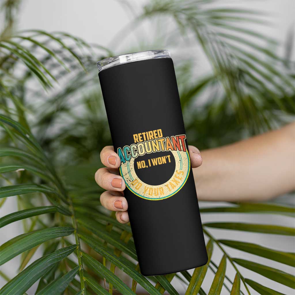 Retired Accountant Skinny Tumbler No I Won't Do Your Taxes Retirement
