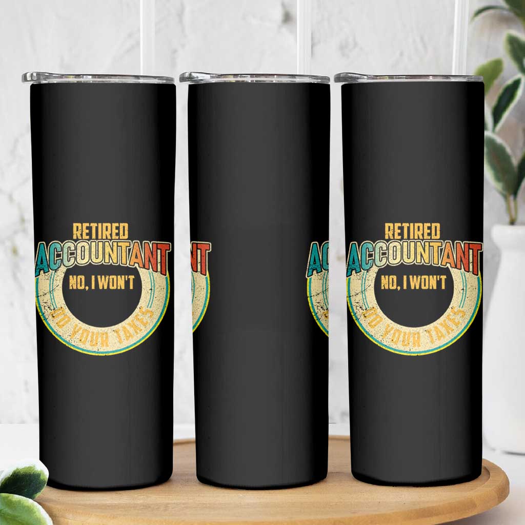 Retired Accountant Skinny Tumbler No I Won't Do Your Taxes Retirement