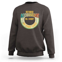 Retired Accountant Sweatshirt No I Won't Do Your Taxes Retirement - Wonder Print Shop
