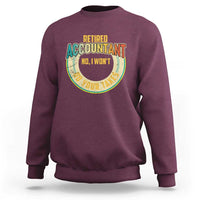 Retired Accountant Sweatshirt No I Won't Do Your Taxes Retirement - Wonder Print Shop