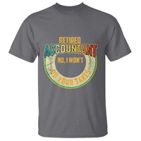 Retired Accountant T Shirt No I Won't Do Your Taxes Retirement - Wonder Print Shop