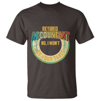 Retired Accountant T Shirt No I Won't Do Your Taxes Retirement - Wonder Print Shop