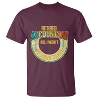 Retired Accountant T Shirt No I Won't Do Your Taxes Retirement - Wonder Print Shop