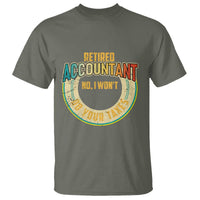 Retired Accountant T Shirt No I Won't Do Your Taxes Retirement - Wonder Print Shop