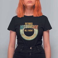 Retired Accountant T Shirt For Women No I Won't Do Your Taxes Retirement - Wonder Print Shop