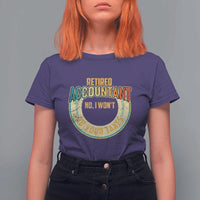 Retired Accountant T Shirt For Women No I Won't Do Your Taxes Retirement - Wonder Print Shop