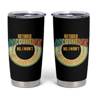 Retired Accountant Tumbler Cup No I Won't Do Your Taxes Retirement