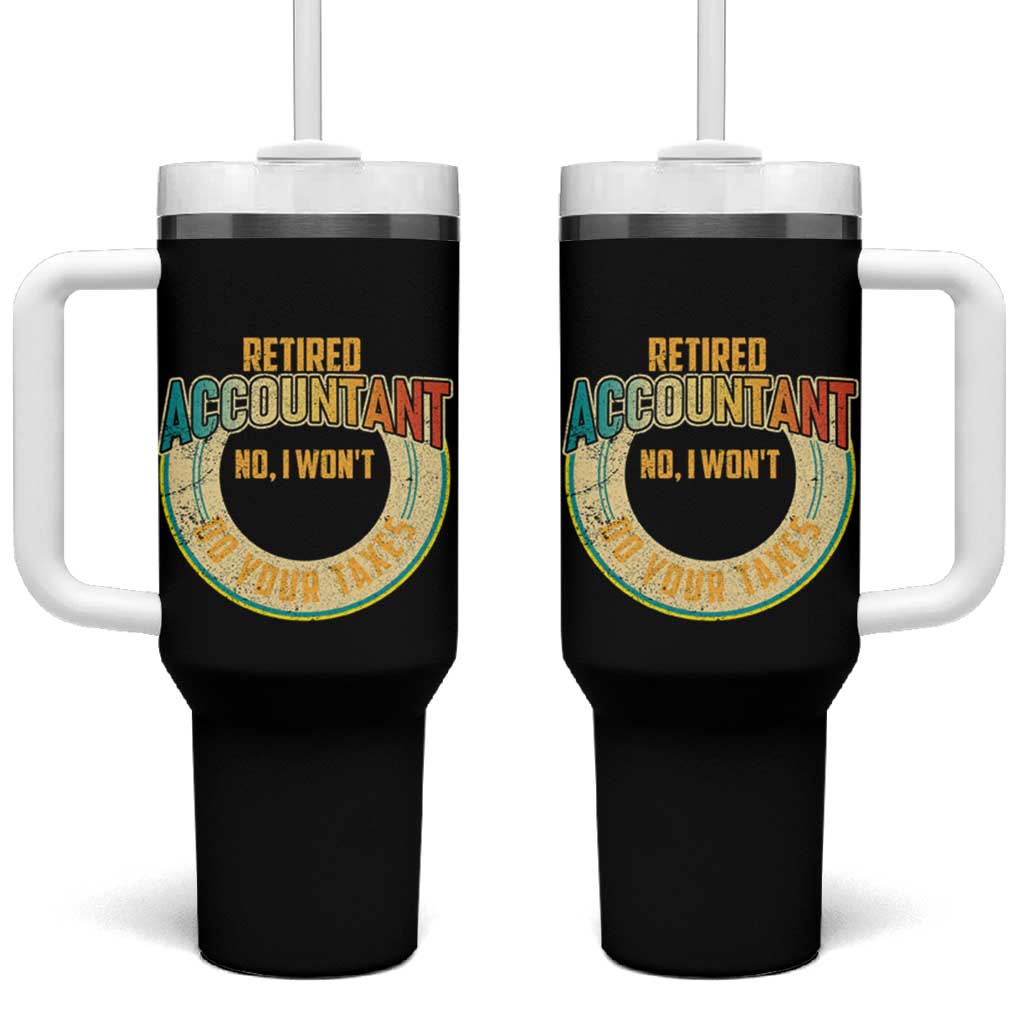 Retired Accountant Tumbler With Handle No I Won't Do Your Taxes Retirement