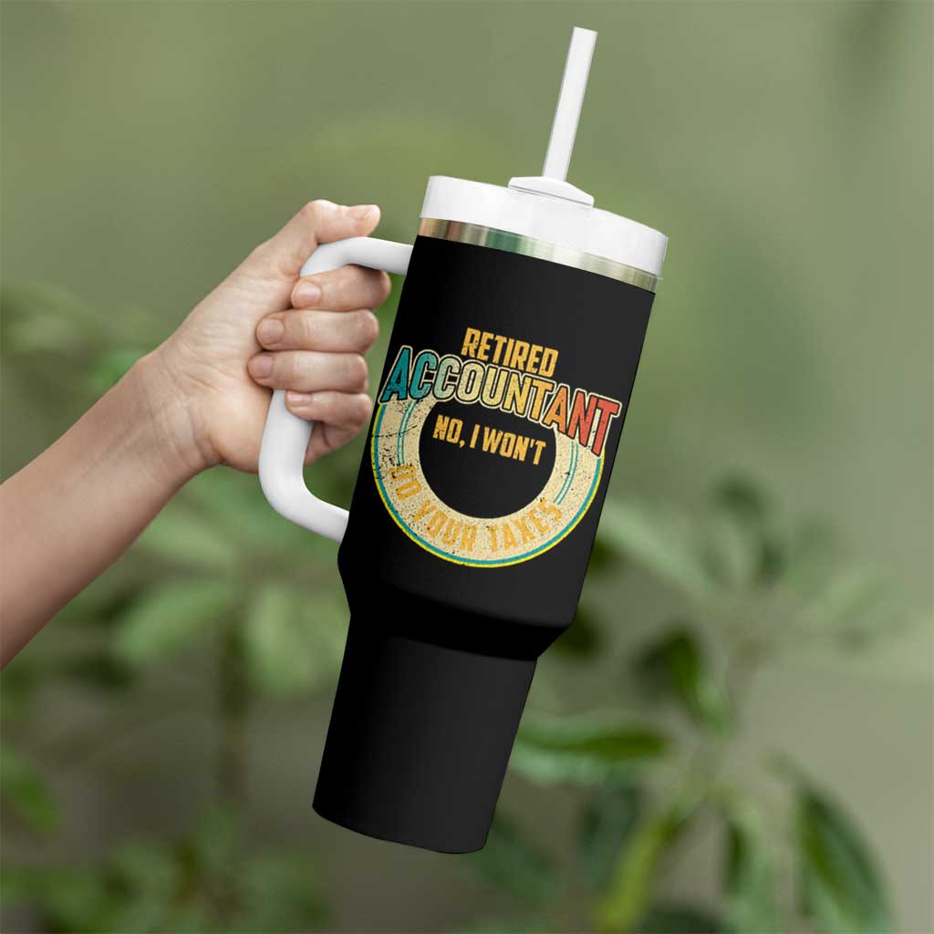 Retired Accountant Tumbler With Handle No I Won't Do Your Taxes Retirement