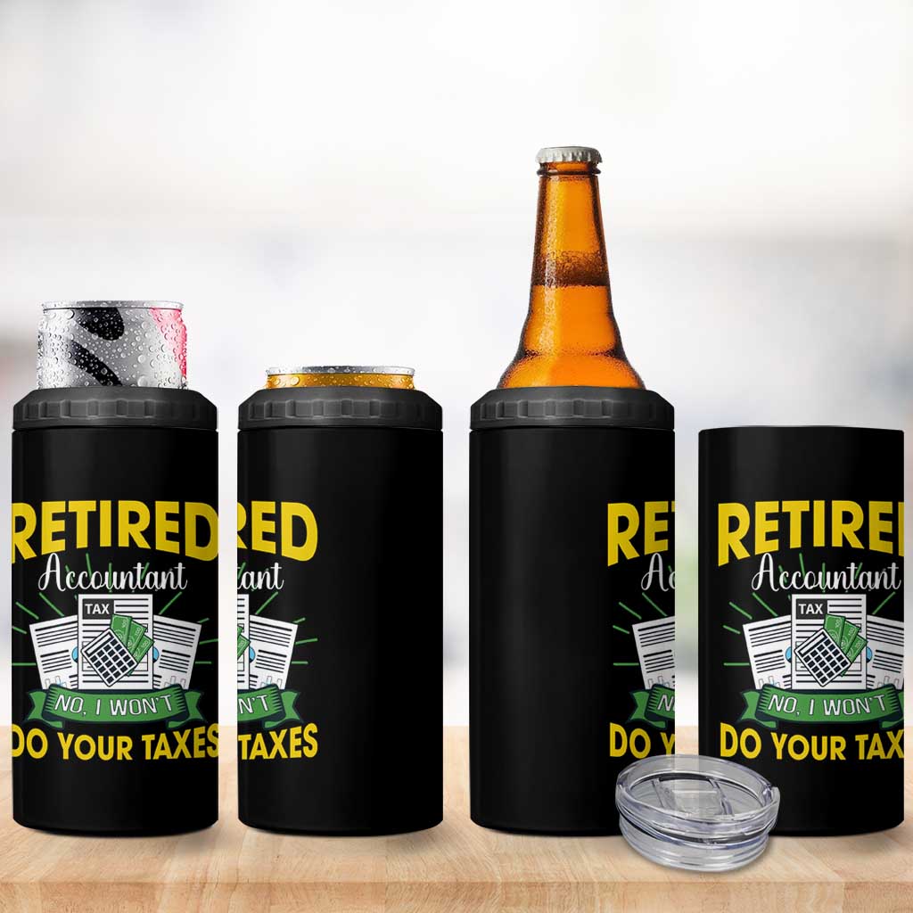 Retired Accountant 4 in 1 Can Cooler Tumbler No I Won't Do Your Taxes Funny Retirement