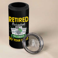 Retired Accountant 4 in 1 Can Cooler Tumbler No I Won't Do Your Taxes Funny Retirement