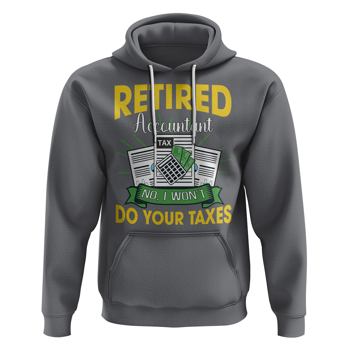 Retired Accountant Hoodie No I Won't Do Your Taxes Funny Retirement - Wonder Print Shop