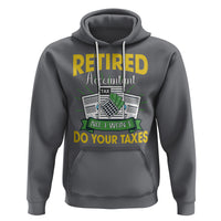 Retired Accountant Hoodie No I Won't Do Your Taxes Funny Retirement - Wonder Print Shop