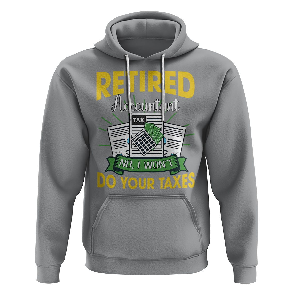 Retired Accountant Hoodie No I Won't Do Your Taxes Funny Retirement - Wonder Print Shop