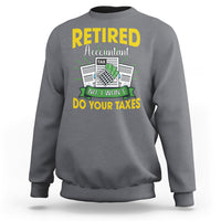 Retired Accountant Sweatshirt No I Won't Do Your Taxes Funny Retirement - Wonder Print Shop