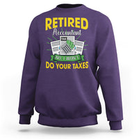 Retired Accountant Sweatshirt No I Won't Do Your Taxes Funny Retirement - Wonder Print Shop