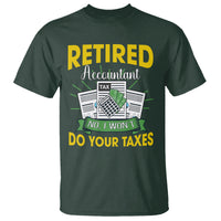 Retired Accountant T Shirt No I Won't Do Your Taxes Funny Retirement - Wonder Print Shop