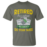 Retired Accountant T Shirt No I Won't Do Your Taxes Funny Retirement - Wonder Print Shop