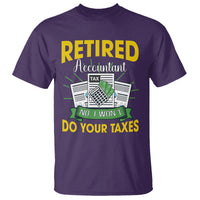 Retired Accountant T Shirt No I Won't Do Your Taxes Funny Retirement - Wonder Print Shop