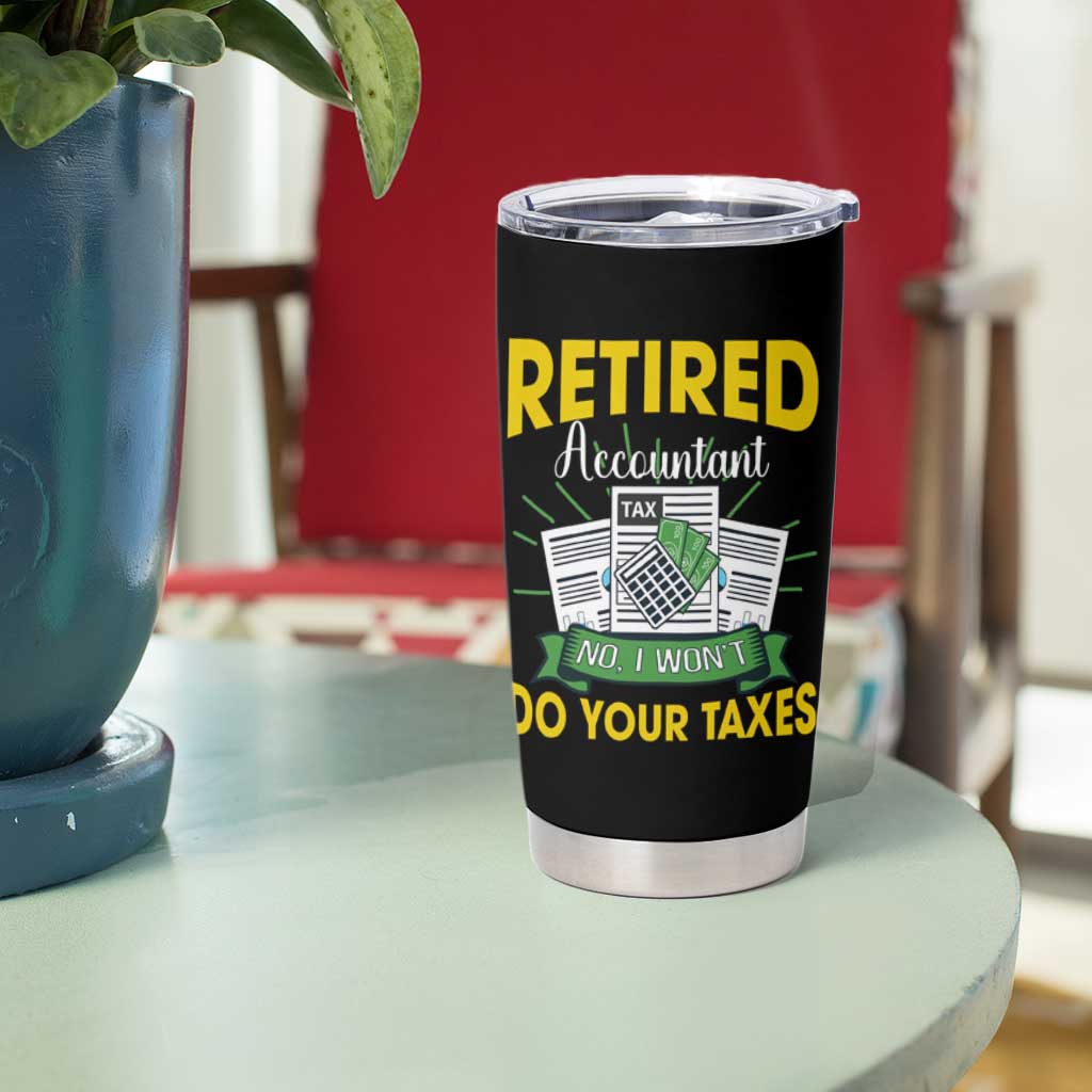 Retired Accountant Tumbler Cup No I Won't Do Your Taxes Funny Retirement