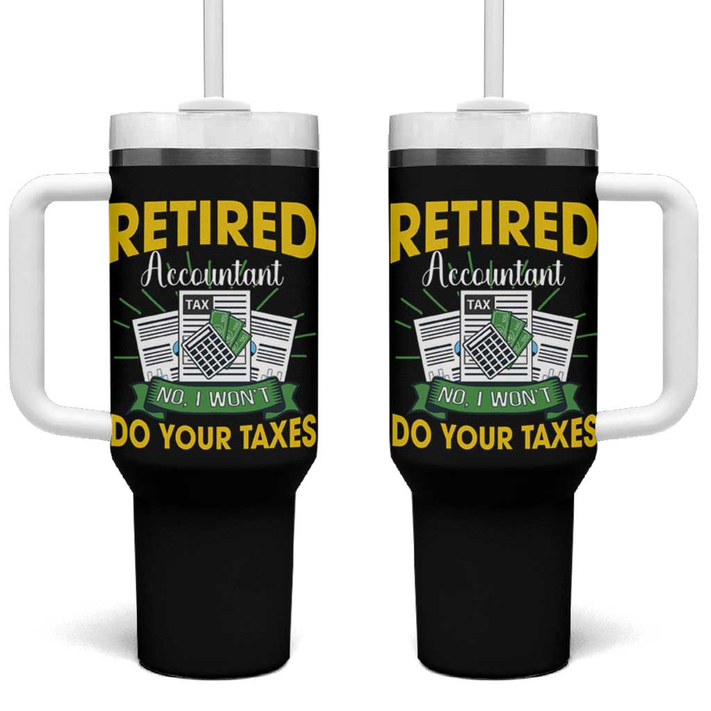 Retired Accountant Tumbler With Handle No I Won't Do Your Taxes Funny Retirement