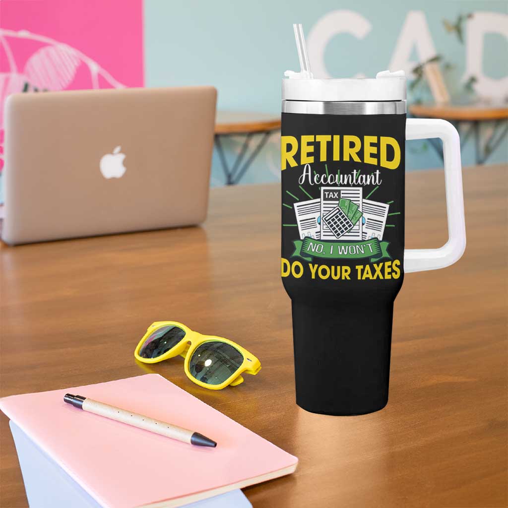 Retired Accountant Tumbler With Handle No I Won't Do Your Taxes Funny Retirement
