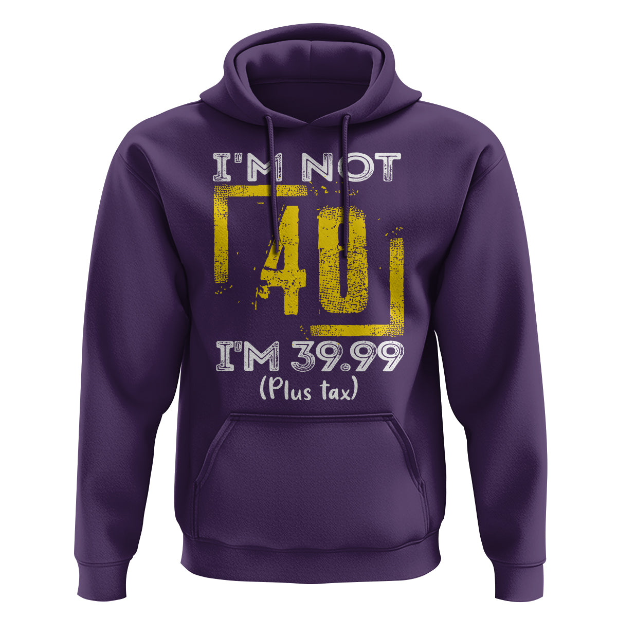 Funny Birthday Hoodie I'm Not 40 I'm 39.99 Plus Tax - Wonder Print Shop