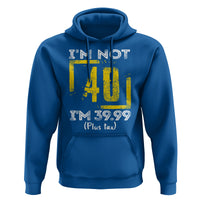 Funny Birthday Hoodie I'm Not 40 I'm 39.99 Plus Tax - Wonder Print Shop