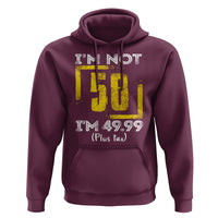 Funny Birthday Hoodie I'm Not 50 I'm 49.99 Plus Tax - Wonder Print Shop