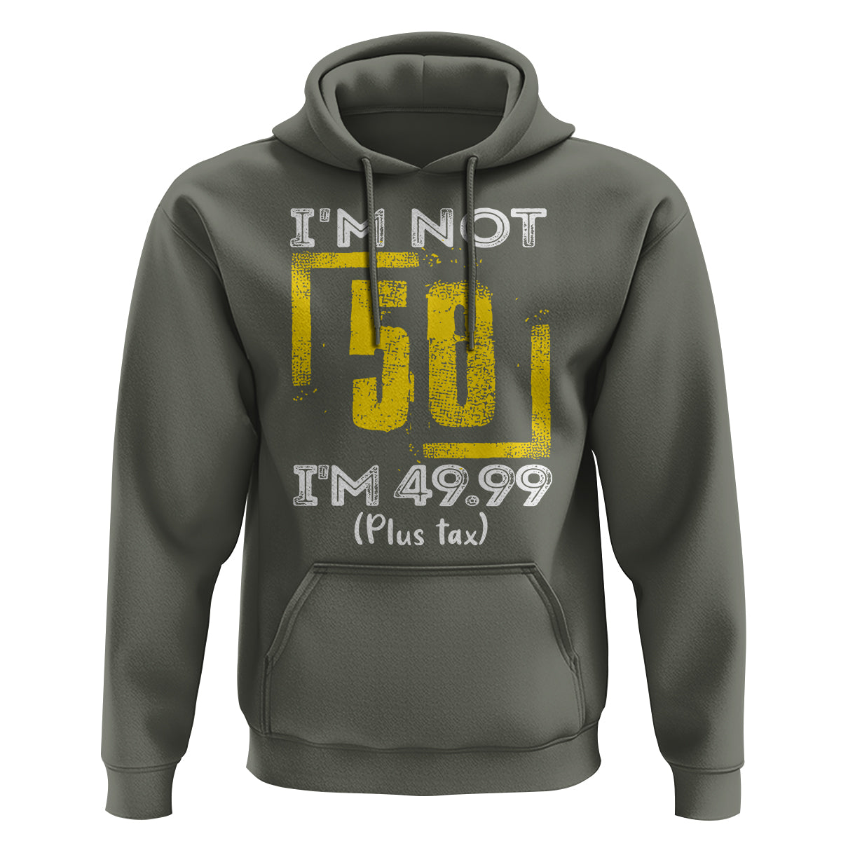 Funny Birthday Hoodie I'm Not 50 I'm 49.99 Plus Tax - Wonder Print Shop