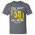 Funny Birthday T Shirt I'm Not 50 I'm 49.99 Plus Tax - Wonder Print Shop