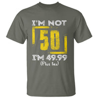 Funny Birthday T Shirt I'm Not 50 I'm 49.99 Plus Tax - Wonder Print Shop