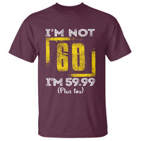 Funny Birthday T Shirt I'm Not 60 I'm 59.99 Plus Tax - Wonder Print Shop
