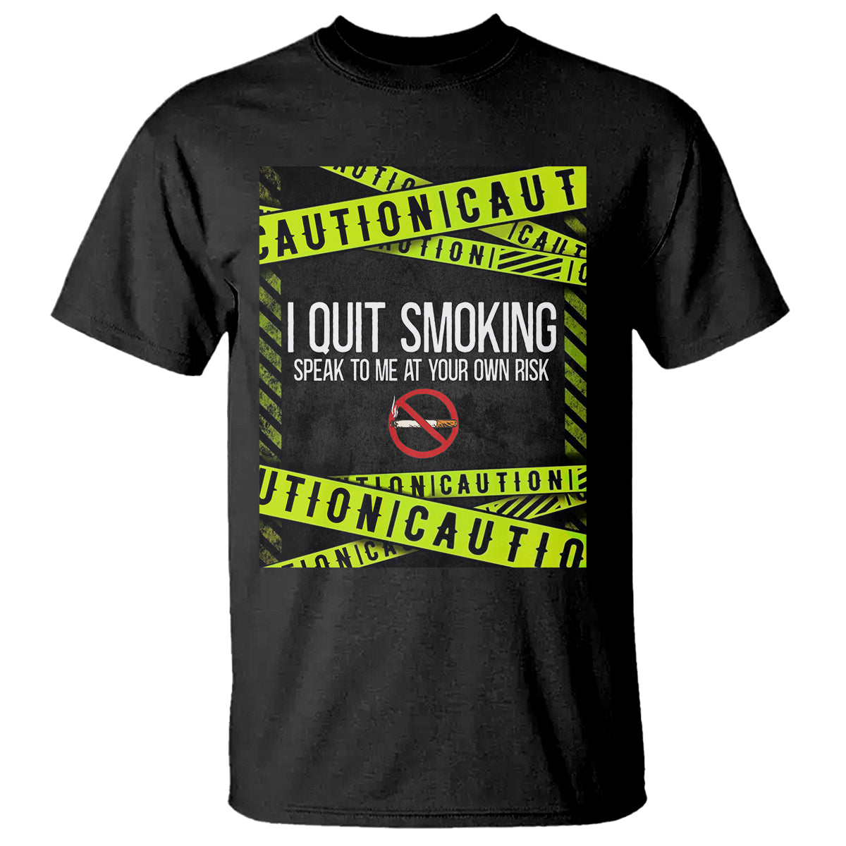 Caution I Quit Smoking T Shirt Speak To Me At Your Own Risk No Tobacco Day - Wonder Print Shop