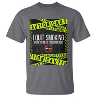 Caution I Quit Smoking T Shirt Speak To Me At Your Own Risk No Tobacco Day - Wonder Print Shop