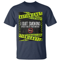 Caution I Quit Smoking T Shirt Speak To Me At Your Own Risk No Tobacco Day - Wonder Print Shop