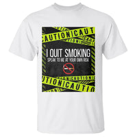 Caution I Quit Smoking T Shirt Speak To Me At Your Own Risk No Tobacco Day - Wonder Print Shop