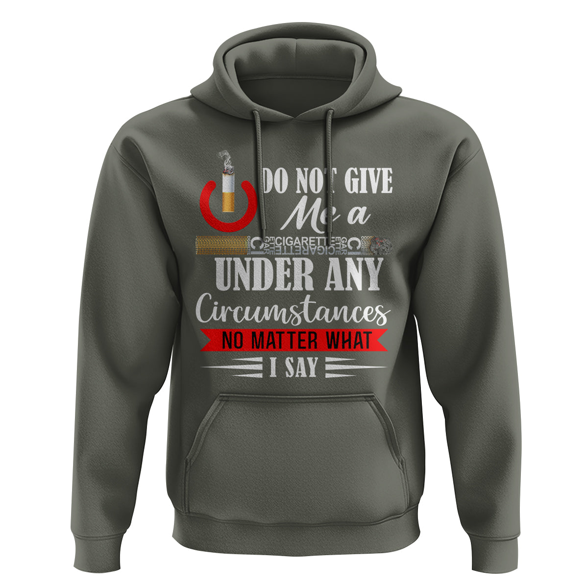 Quit Smoking Hoodie Do Not Give Me a Cigarette Under Any Circumstances No Matter What I Say - Wonder Print Shop