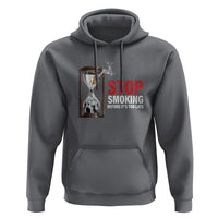 Anti Smoking Hoodie Stop Smoking Before It's Too Late - Wonder Print Shop