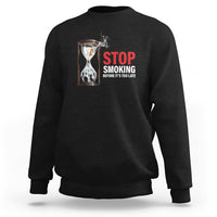 Anti Smoking Sweatshirt Stop Smoking Before It's Too Late - Wonder Print Shop