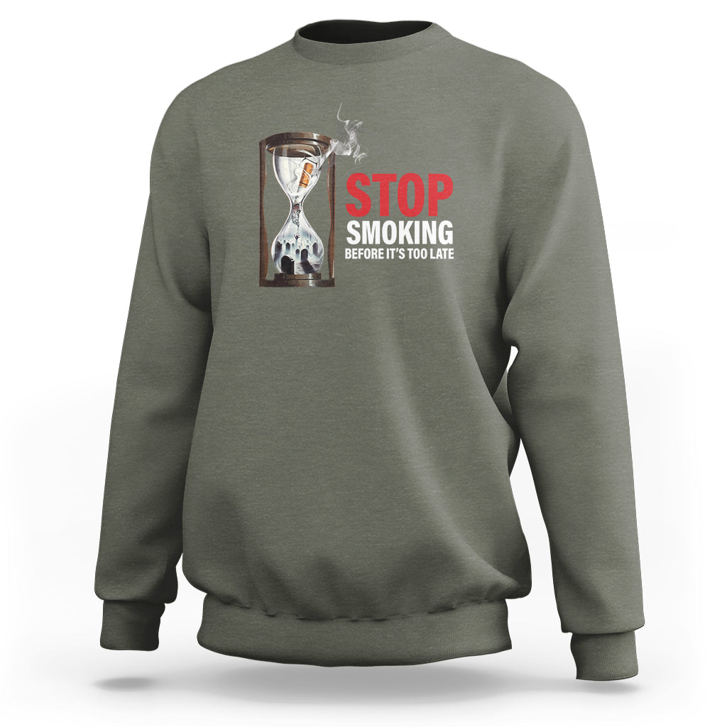 Anti Smoking Sweatshirt Stop Smoking Before It's Too Late - Wonder Print Shop