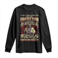 Native American Warrior Long Sleeve Shirt If They Stand Against You Show No Mercy