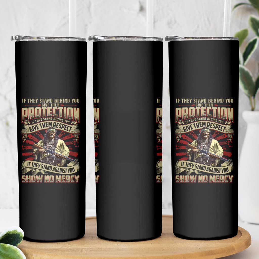 Native American Warrior Skinny Tumbler If They Stand Against You Show No Mercy