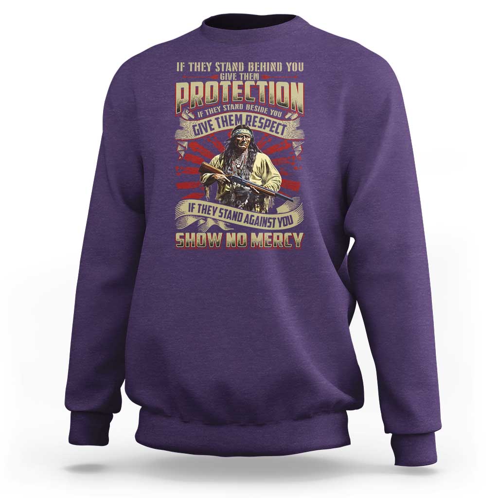 Native American Warrior Sweatshirt If They Stand Against You Show No Mercy