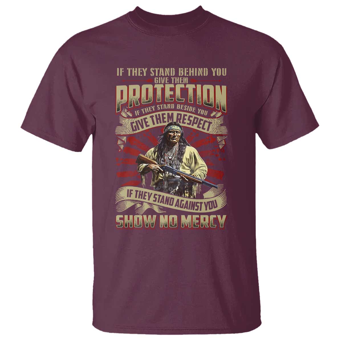 Native American Warrior T Shirt If They Stand Against You Show No Mercy
