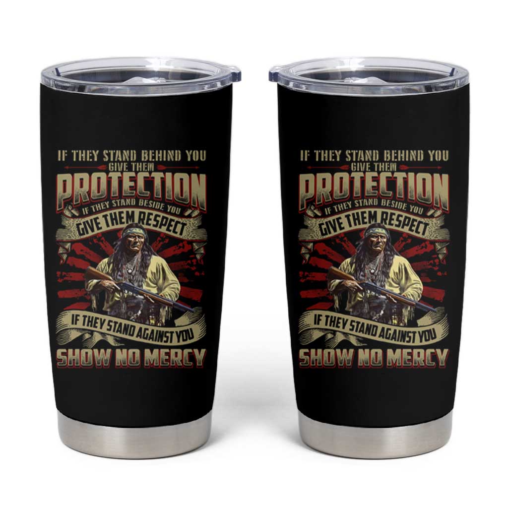 Native American Warrior Tumbler Cup If They Stand Against You Show No Mercy